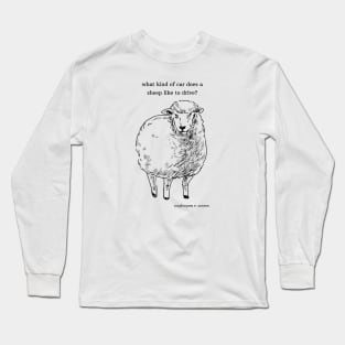 what kind of car does a sheep like to drive? Long Sleeve T-Shirt